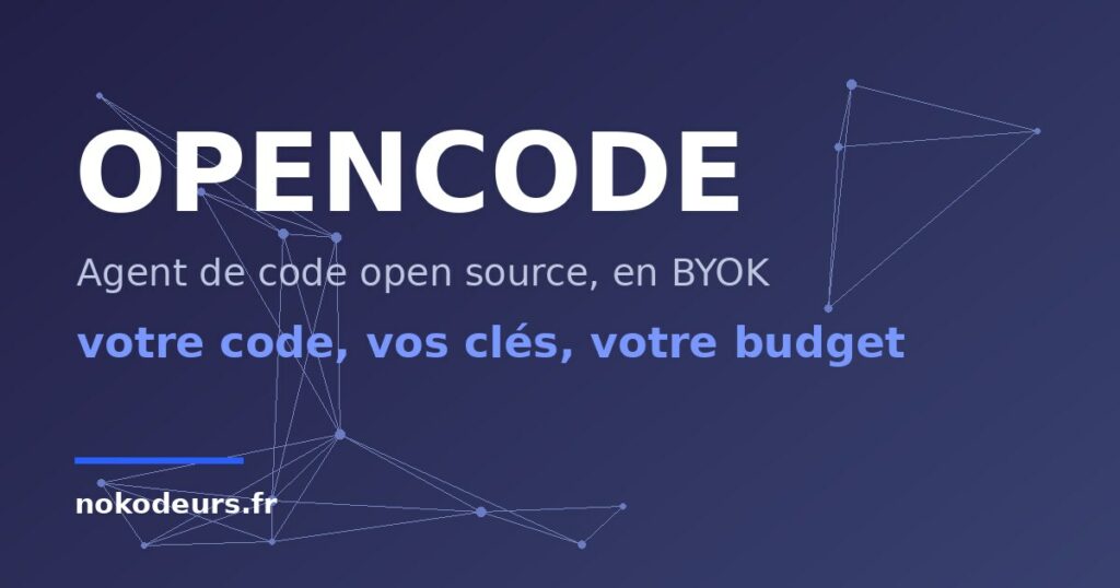 OpenCode, agent de code open source en BYOK : votre code, vos clés, votre budget